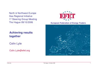 Achieving results  together  Colin Lyle  Colin.Lyle@efet.org  Colin Lyle  The Hague  9 October 2006