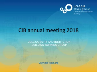 CIB annual meeting 2018  #CIBStockholm @UCLG_CIB  Open wifi: WGuest  Quick recap of yesterday