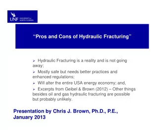 Pros and Cons of Hydraulic Fracturing  Hydraulic Fracturing is a reality and is not going