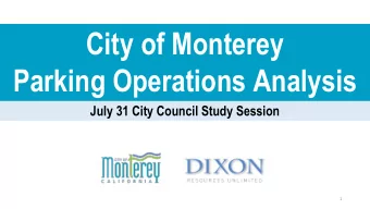 City of Monterey  Parking Operations Analysis  July 31 City Council Study Session  1  The Action