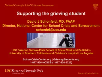 Supporting the grieving student  David J Schonfeld, MD, FAAP  Director, National Center for School