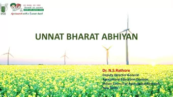 UNNAT BHARAT ABHIYAN Dr. N.S.Rathore Deputy Director General Agricultural Education Division Indian