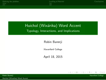 Huichol (Wix  arika) Word Accent  Typology, Interactions, and Implications  Robin Banerji