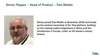 Simon Pepper  Head of Product  Tola Mobile  Simon joined Tola Mobile in November 2016 and