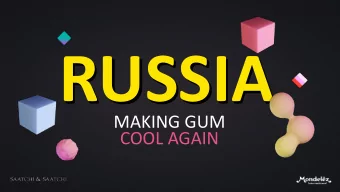 RUSSIA  MAKING GUM  COOL AGAIN  NEW GENERATIONS TO BECOME SIGNIFICANT (29%) LAYER OF  CONSUMERS