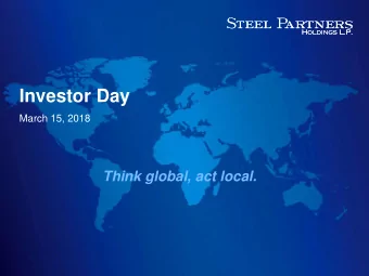Investor Day  March 15, 2018  Think global, act local.  Forward Looking Statements  Use of Non-GAAP
