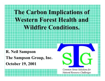 The Carbon Implications of  Western Forest Health and  Wildfire Conditions.  R. Neil Sampson  The