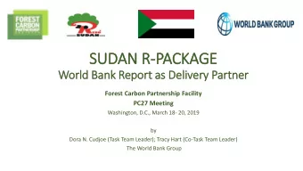 SUDAN R-PACKAGE  Worl  rld Bank Report as Deli  livery  ry Part  rtner  Forest Carbon Partnership