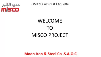 TO  MISCO PROJECT  Moon Iron &amp; Steel Co .S.A.O.C  1  OMANI Culture &amp; Etiquette  1. Omanis