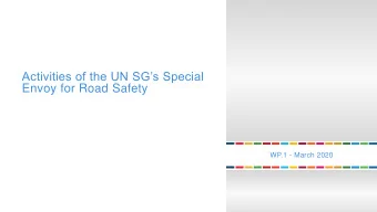 Activities of the UN SGs Special  Envoy for Road Safety  WP.1 - March 2020  Global Context  1.