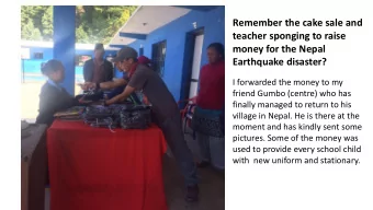 Remember the cake sale and  teacher sponging to raise  money for the Nepal  Earthquake disaster?  I