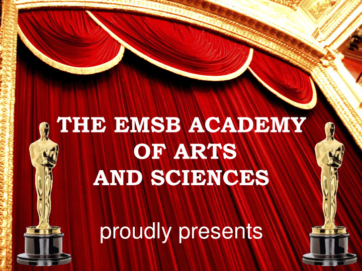 the emsb academy of arts and sciences proudly presents