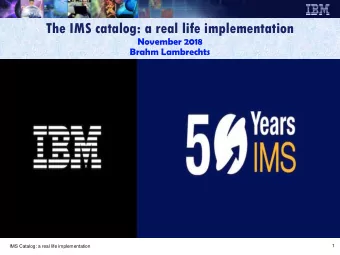 The IMS catalog: a real life implementation  November 2018  Brahm Lambrechts  1  IMS Catalog: a