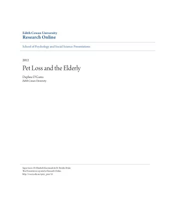Pet Loss and the Elderly  Daphne DGama  Edith Cowan University  Supervisors: Dr Elizabeth