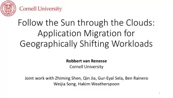 Application Migration for  Geographically Shifting Workloads  Robbert van Renesse  Cornell