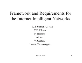 Framework and Requirements for  the Internet Intelligent Networks  L. Slutsman, G. Ash  AT&amp;T