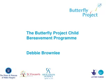 The Butterfly Project Child  Bereavement Programme  Debbie Brownlee  Setting the scene   Think