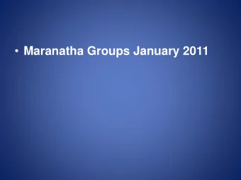 Maranatha Groups January 2011  What defines a Maranatha group?  Is it -  The table and the