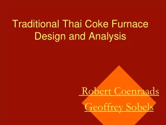 Robert Coenraads  Geoffrey Sobels  Early prototype box-  shaped, coke-fired  gemstone heat