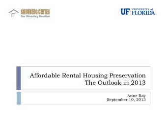 The Outlook in 2013  Anne Ray  September 10, 2013  Affordable housing needs are increasing  Low