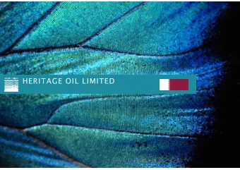 HERITAGE OIL LIMITED  FORWARD LOOKING INFORMATION  The information contained in this presentation