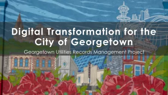 Digital Transformation for the  City of Georgetown  Georgetown Utilities Records Management Project