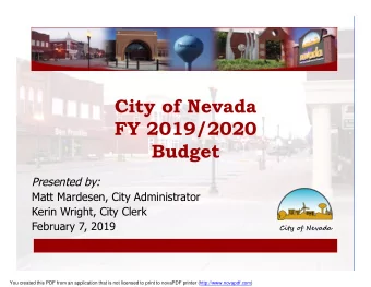 City of Nevada  FY 2019/2020  Budget  Presented by:  Matt Mardesen, City Administrator  Kerin