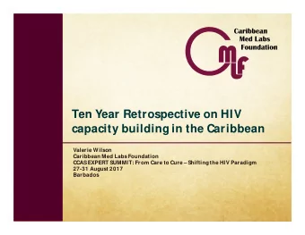 Ten Year Retrospective on HIV  capacity building in the Caribbean  Valerie Wilson  Caribbean Med