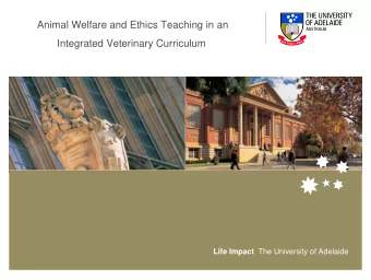 Animal Welfare and Ethics Teaching in an  Integrated Veterinary Curriculum Life Impact The