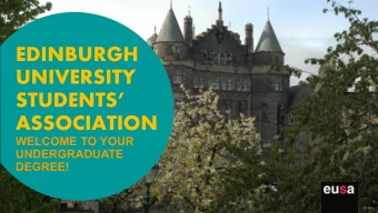 EDINBURGH  UNIVERSITY  STUDENTS  ASSOCIATION  WELCOME TO YOUR  UNDERGRADUATE  DEGREE!  YOU ARE A