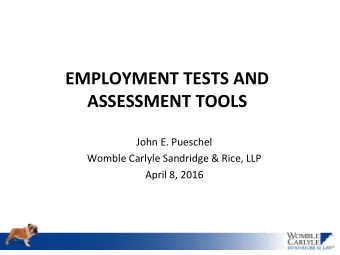 ASSESSMENT TOOLS  John E. Pueschel  Womble Carlyle Sandridge &amp; Rice, LLP  April 8, 2016  What