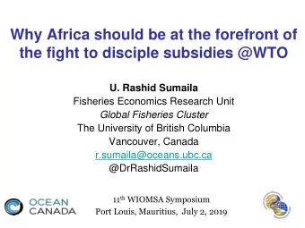 Why Africa should be at the forefront of  the fight to disciple subsidies @WTO  U. Rashid Sumaila