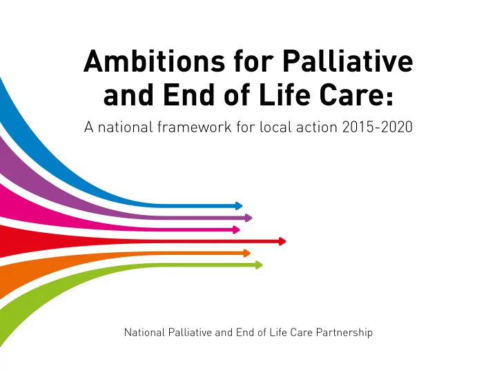 ambitions for palliative and end of life care