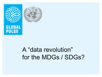 A data revolution  for the MDGs / SDGs?    What is big data    The challenge    New