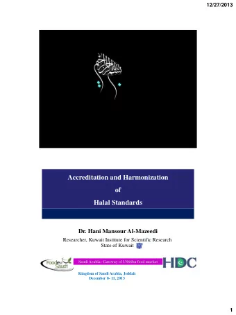 Accreditation and Harmonization  of  Halal Standards  Dr. Hani Mansour Al-Mazeedi  Researcher,