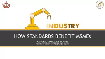 HOW STANDARDS BENEFIT MSMEs  NATIONAL STANDARDS CENTRE  MINISTRY OF ENERGY  , MANPOWER AND INDUSTRY