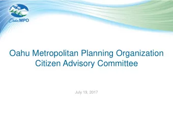 Oahu Metropolitan Planning Organization  Citizen Advisory Committee  July 19, 2017  I. Call to