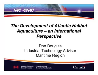 The Development of Atlantic Halibut  Aquaculture  an International  Perspective  Don Douglas
