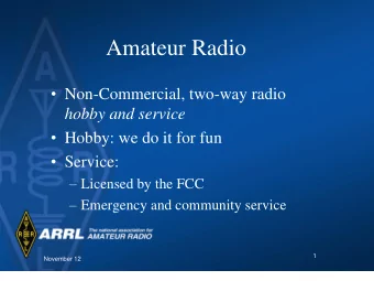 Amateur Radio  Non-Commercial, two-way radio  hobby and service  Hobby: we do it for fun