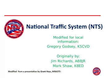 Natjonal Traffjc System (NTS)  Modifjed for local  information:  Gregory Godsey, K5CVD  Originally
