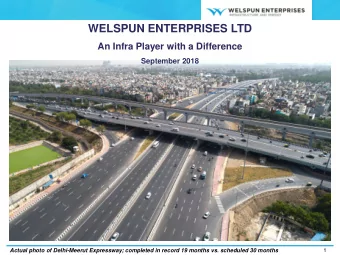 WELSPUN ENTERPRISES LTD  An Infra Player with a Difference  September 2018  Actual photo of