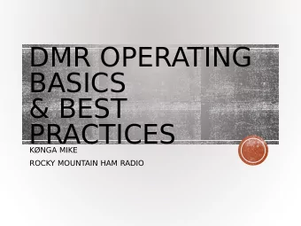 DMR OPERATING  BASICS  &amp; BEST  PRACTICES  KNGA MIKE  ROCKY MOUNTAIN HAM RADIO  MIKES DMR