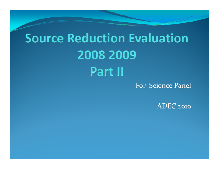 for science panel adec 2010 source reduction evaluation