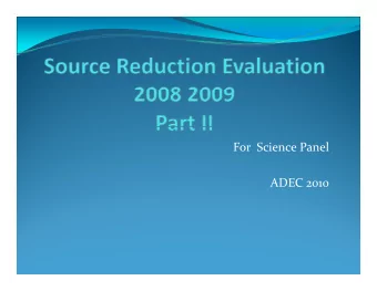 For Science Panel ADEC 2010  Source Reduction Evaluation (SRE) Source Reduction Evaluation (SRE)