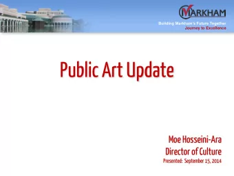 Public Art Update  Moe Hosseini-Ara  Director of Culture  Presented:  September 15, 2014 Building