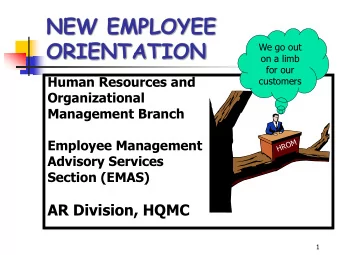 NEW EMPLOYEE  ORIENTATION  We go out  on a limb  for our  Human Resources and  customers