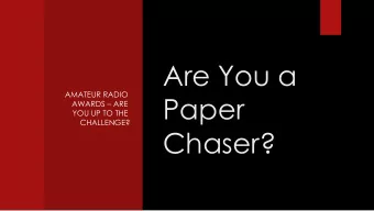 Are You a  AMATEUR RADIO  Paper  AWARDS  ARE  YOU UP TO THE  CHALLENGE?  Chaser?  Why Seek