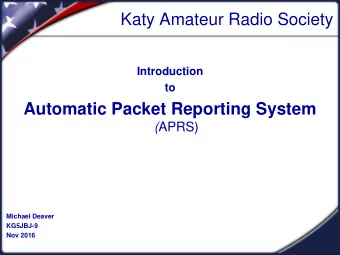 Introduction  to  Automatic Packet Reporting System ( APRS)  Michael Deaver  KG5JBJ-9  Nov 2016