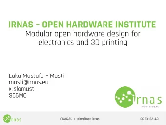 IRNAS  OPEN HARDWARE INSTITUTE  Modular open hardware design for  electronics and 3D printing