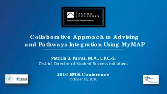 Collabor  ative  Appr  oac h to Advising  and Pathways Inte gr  ation Using MyMAP  Patricia B.